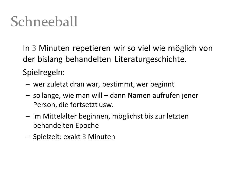 Schneeball In 3 Minuten repetieren wir so viel wie möglich von der bislang behandelten Literaturgeschichte.