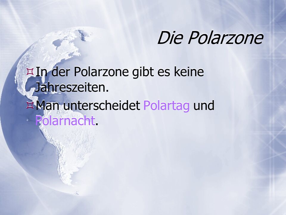 Die Polarzone In der Polarzone gibt es keine Jahreszeiten.