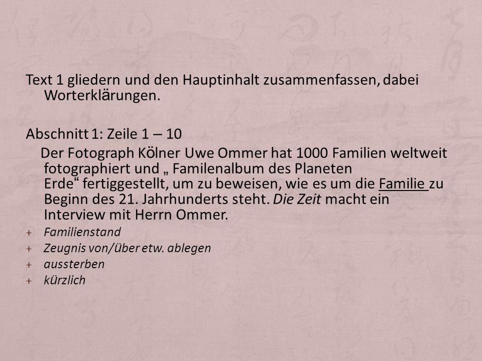 Text 1 gliedern und den Hauptinhalt zusammenfassen, dabei Worterklärungen.