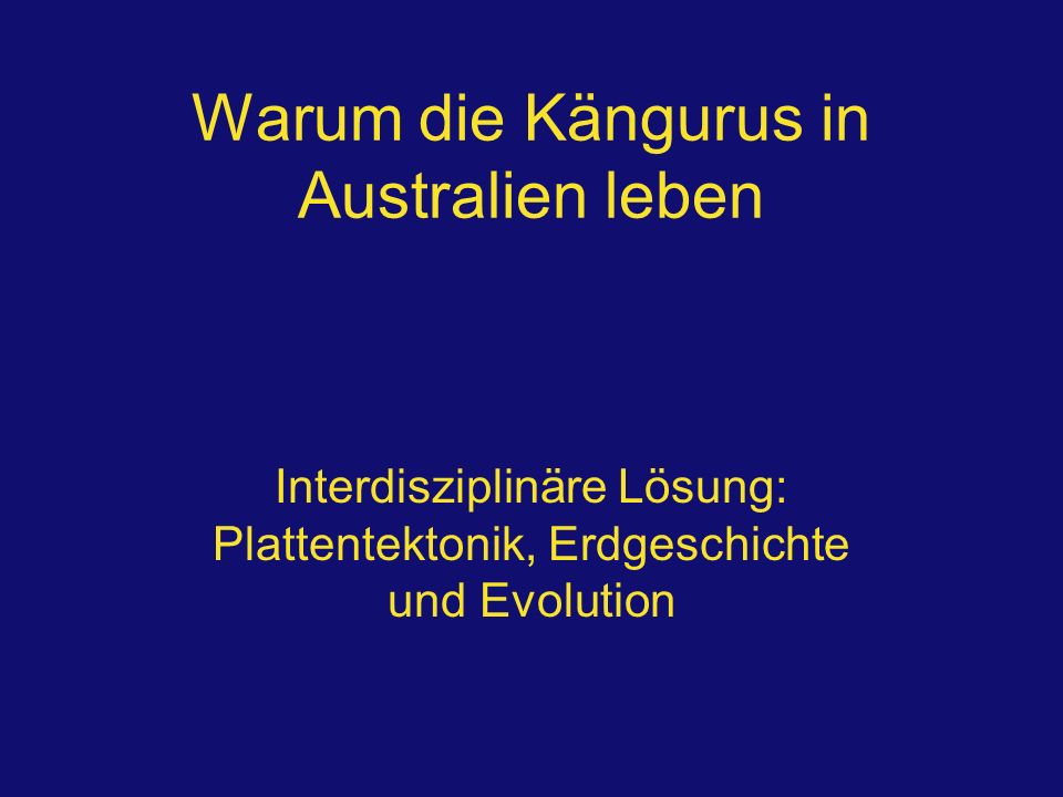 Warum die Kängurus in Australien leben