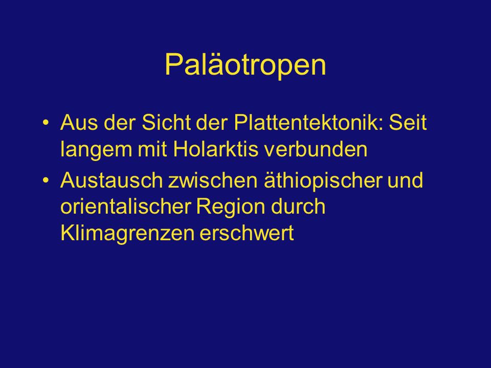Paläotropen Aus der Sicht der Plattentektonik: Seit langem mit Holarktis verbunden.