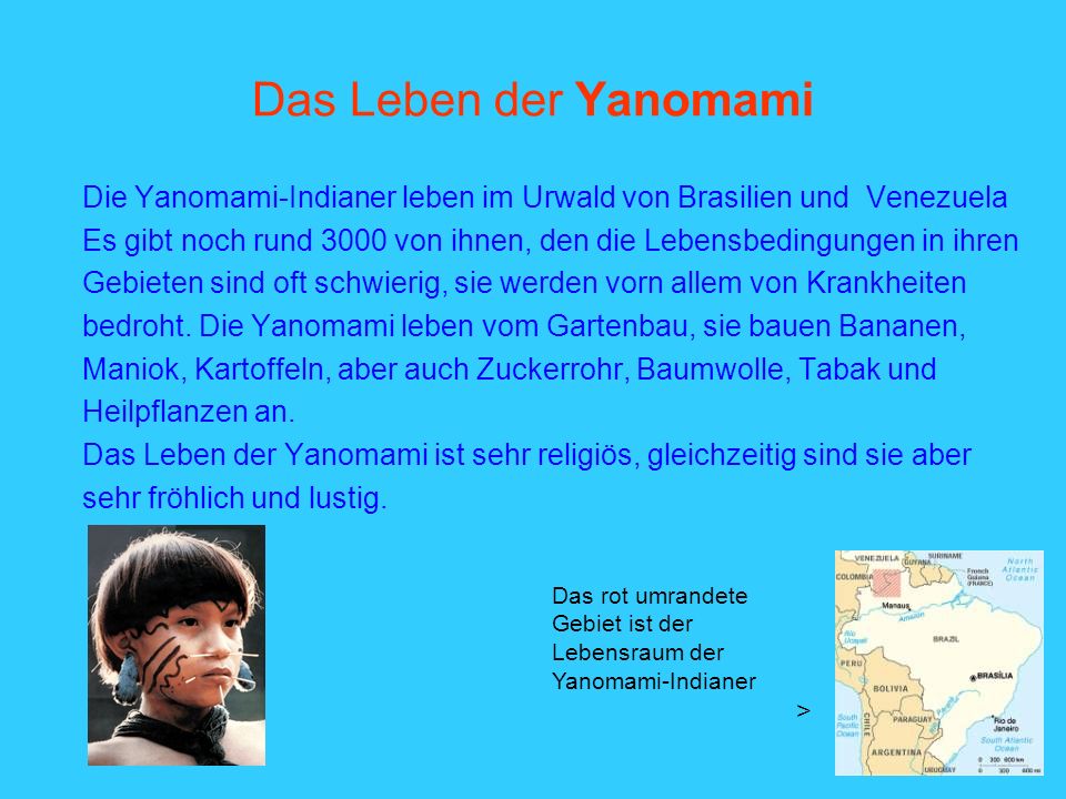 Das Leben der Yanomami Die Yanomami-Indianer leben im Urwald von Brasilien und Venezuela.