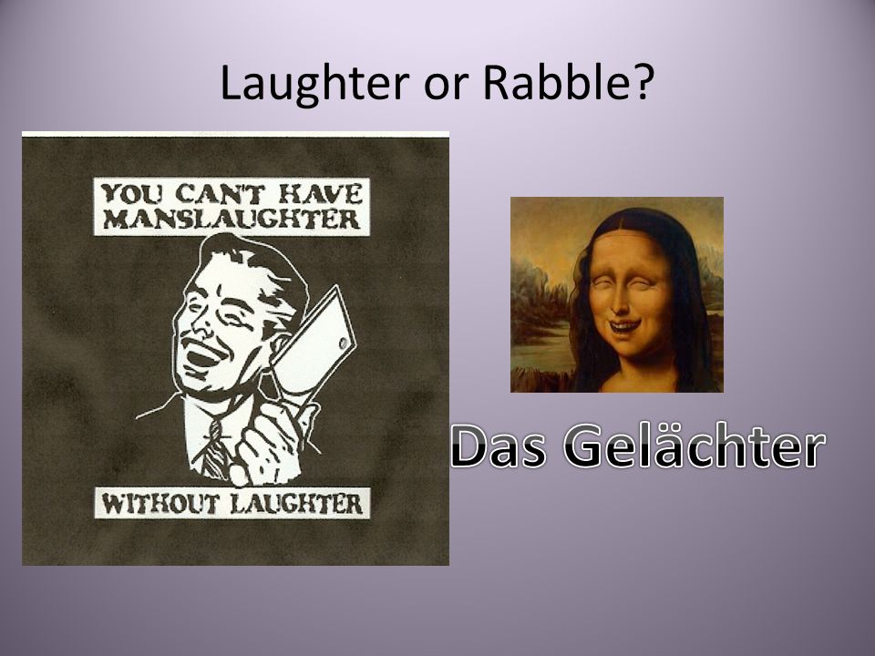 Laughter or Rabble Das Gelächter