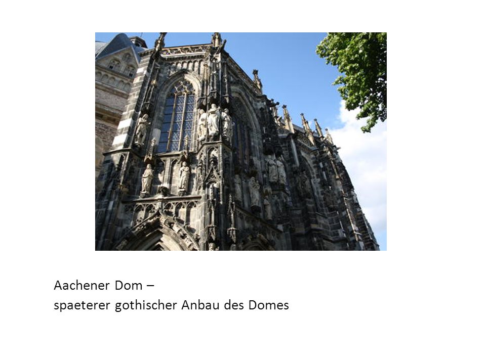 Aachener Dom – spaeterer gothischer Anbau des Domes