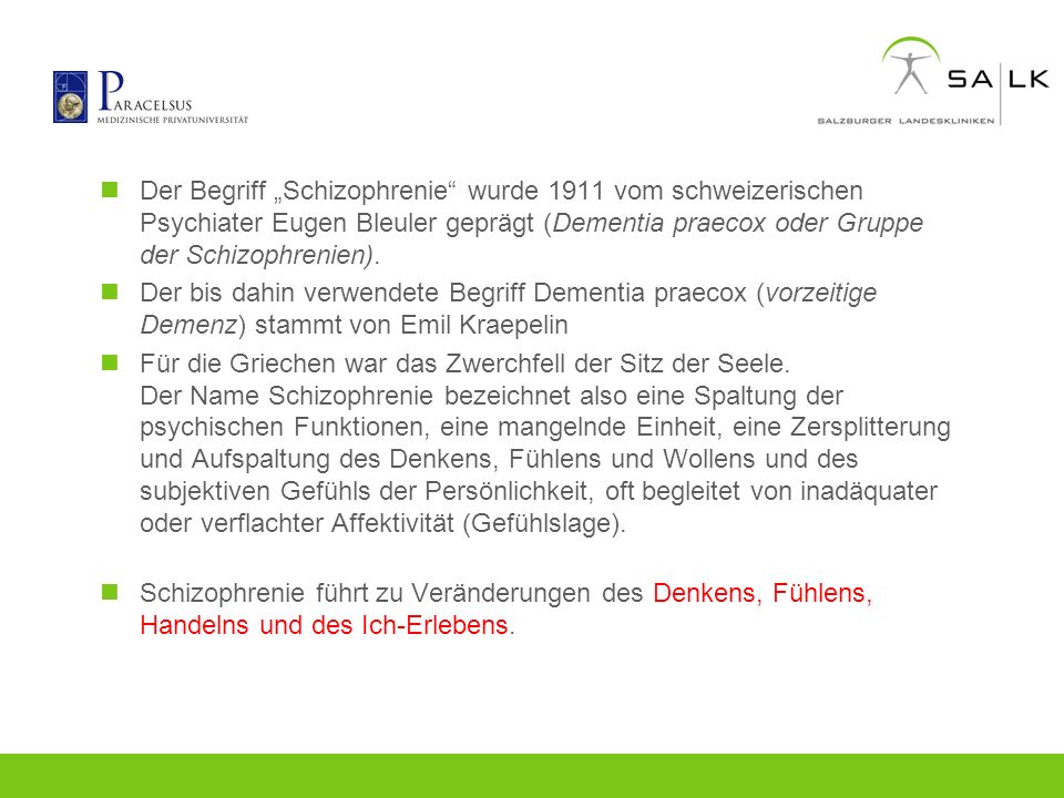 Der Begriff „Schizophrenie wurde 1911 vom schweizerischen Psychiater Eugen Bleuler geprägt (Dementia praecox oder Gruppe der Schizophrenien).