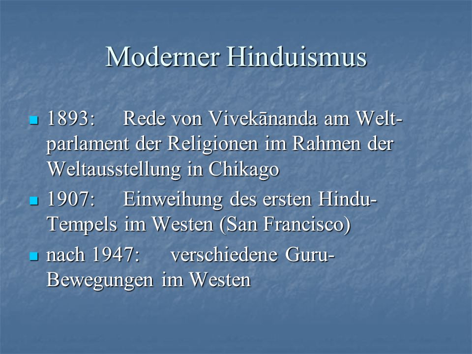 Moderner Hinduismus 1893: Rede von Vivekānanda am Welt-parlament der Religionen im Rahmen der Weltausstellung in Chikago.