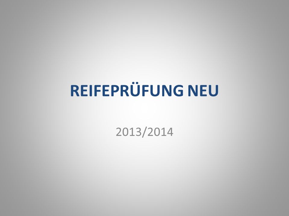 REIFEPRÜFUNG NEU 2013/2014