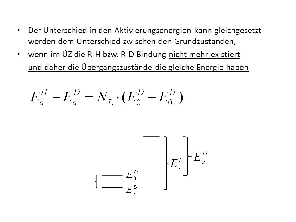 Der Unterschied in den Aktivierungsenergien kann gleichgesetzt werden dem Unterschied zwischen den Grundzuständen,