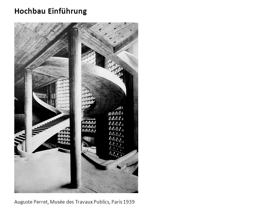 Hochbau Einführung Auguste Perret, Musée des Travaux Publics, Paris 1939