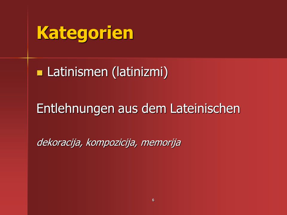 Kategorien Latinismen (latinizmi) Entlehnungen aus dem Lateinischen