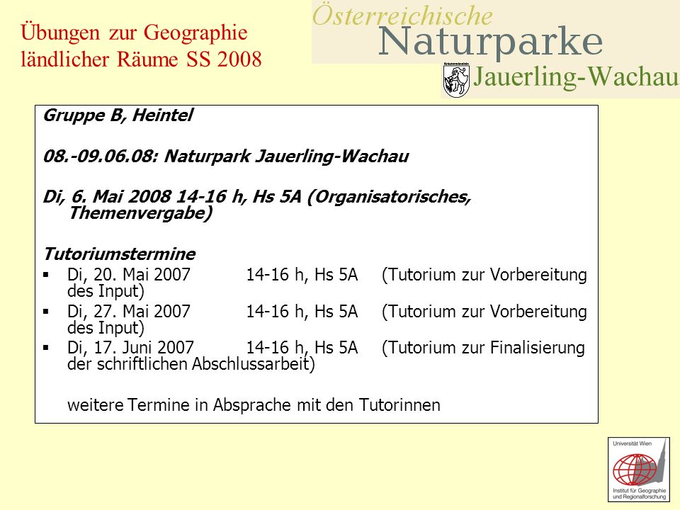 Gruppe B, Heintel : Naturpark Jauerling-Wachau. Di, 6. Mai h, Hs 5A (Organisatorisches, Themenvergabe)