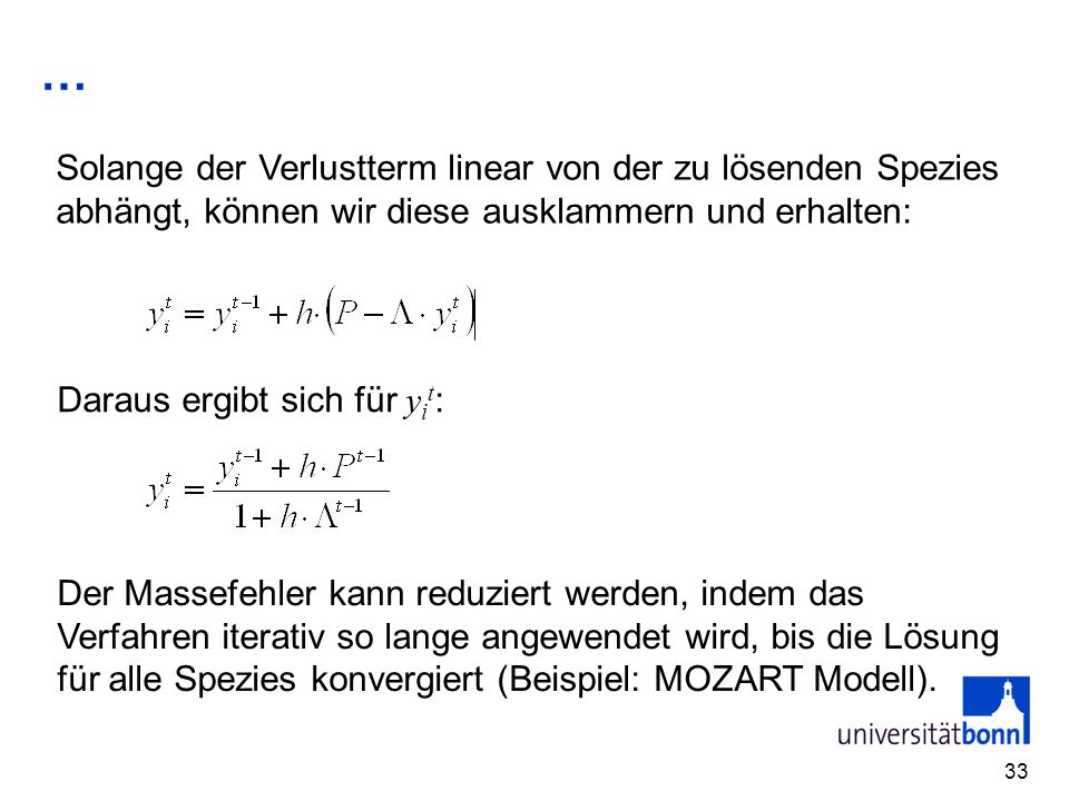 … Solange der Verlustterm linear von der zu lösenden Spezies abhängt, können wir diese ausklammern und erhalten: