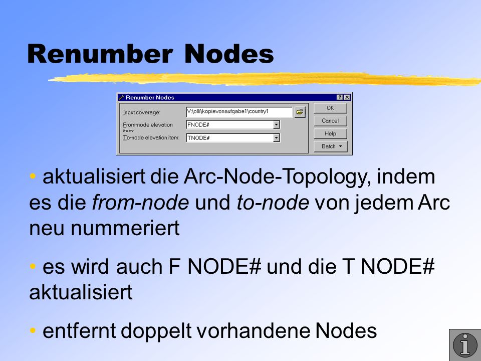 Renumber Nodes aktualisiert die Arc-Node-Topology, indem es die from-node und to-node von jedem Arc neu nummeriert.