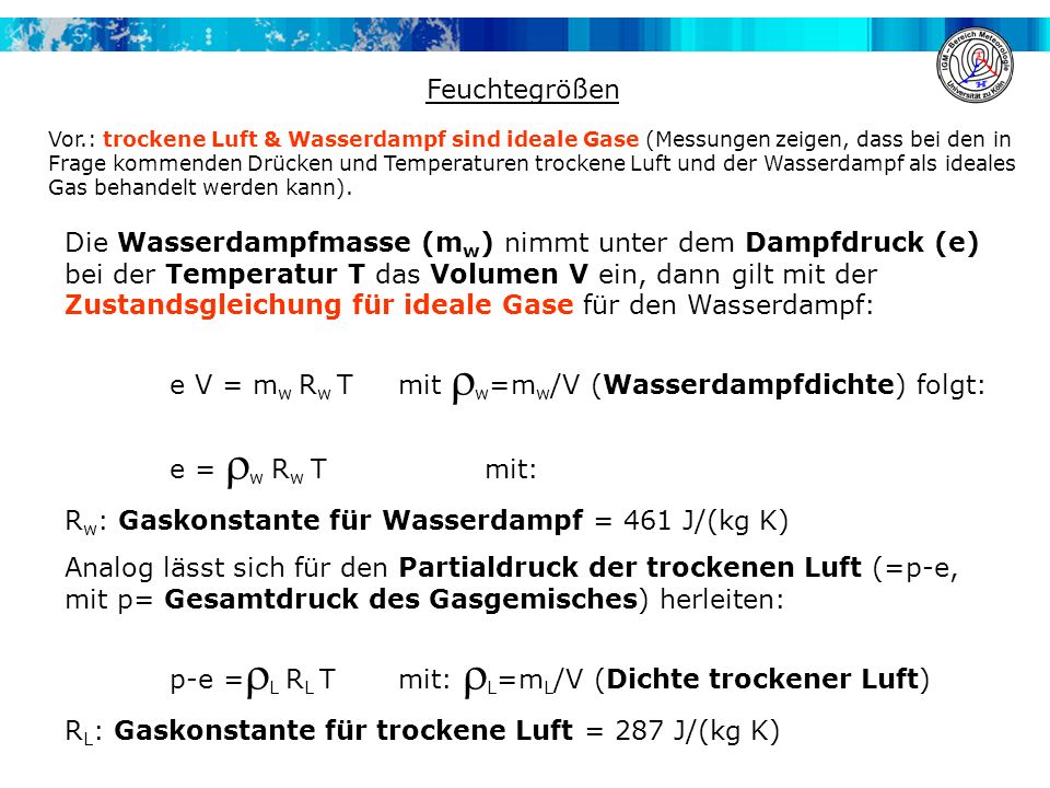 e V = mw Rw T mit rw=mw/V (Wasserdampfdichte) folgt: