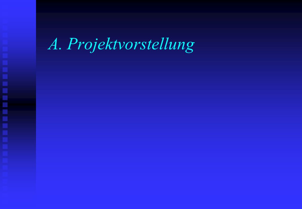 A. Projektvorstellung