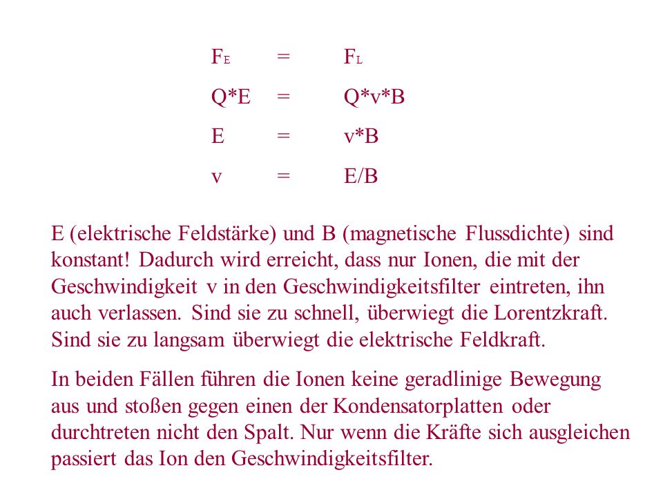 FE = FL Q*E = Q*v*B. E = v*B. v = E/B.