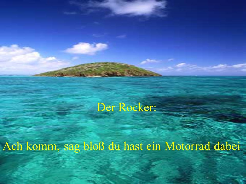Der Rocker: Ach komm, sag bloß du hast ein Motorrad dabei