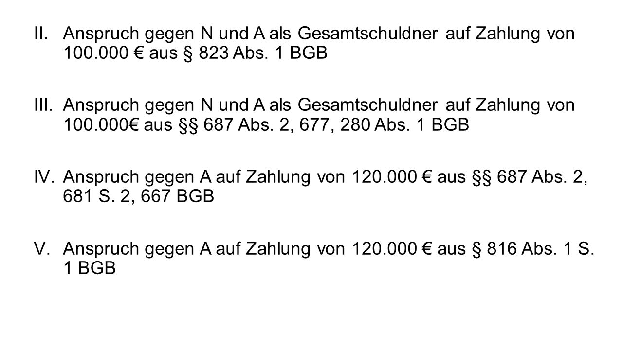 Anspruch gegen N und A als Gesamtschuldner auf Zahlung von 100