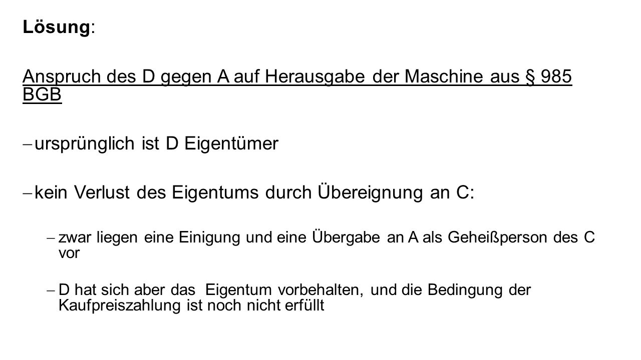Anspruch des D gegen A auf Herausgabe der Maschine aus § 985 BGB