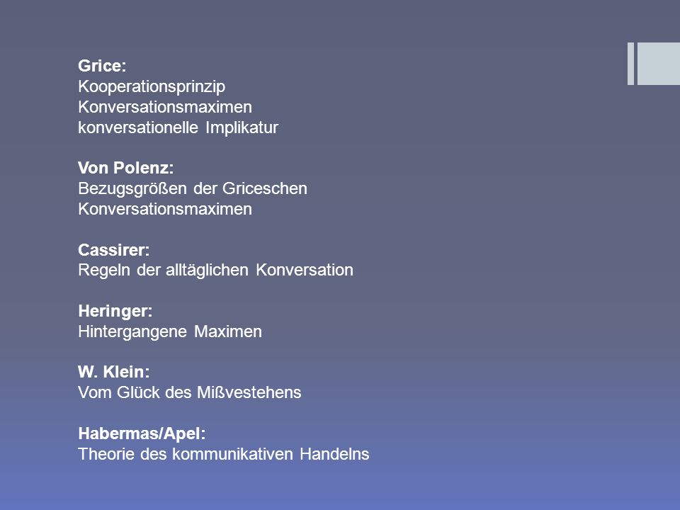 Grice: Kooperationsprinzip. Konversationsmaximen. konversationelle Implikatur. Von Polenz: Bezugsgrößen der Griceschen.