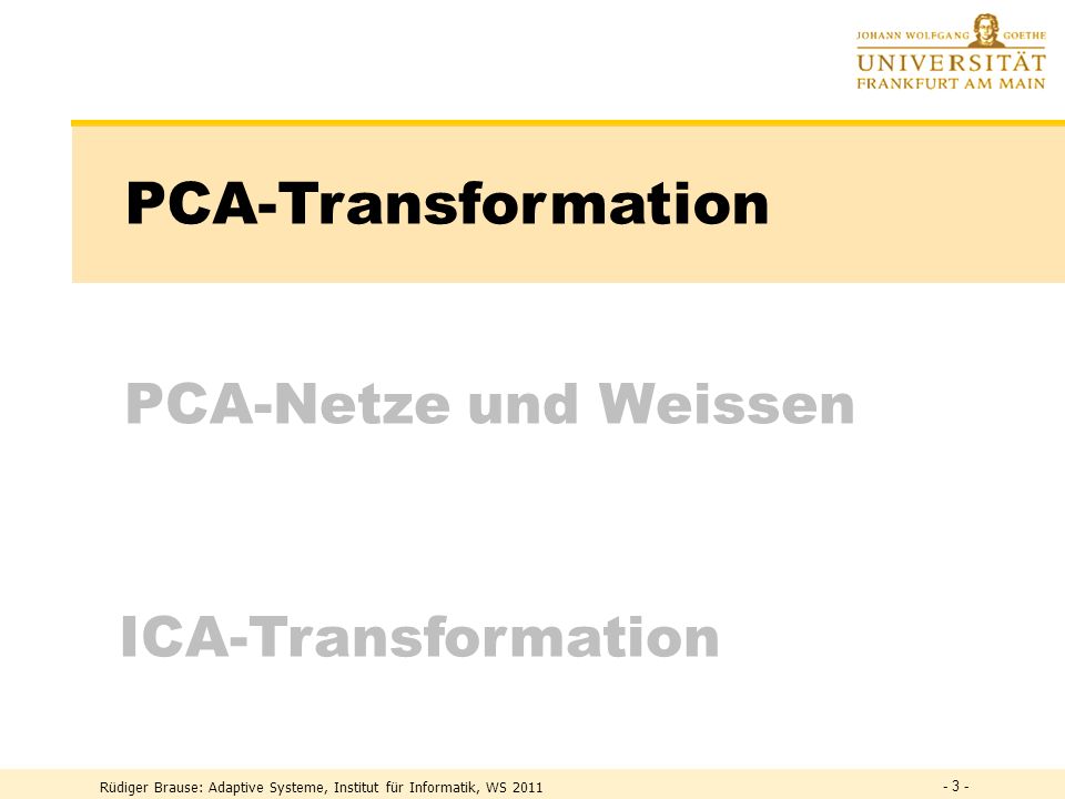 PCA-Transformation PCA-Netze und Weissen ICA-Transformation