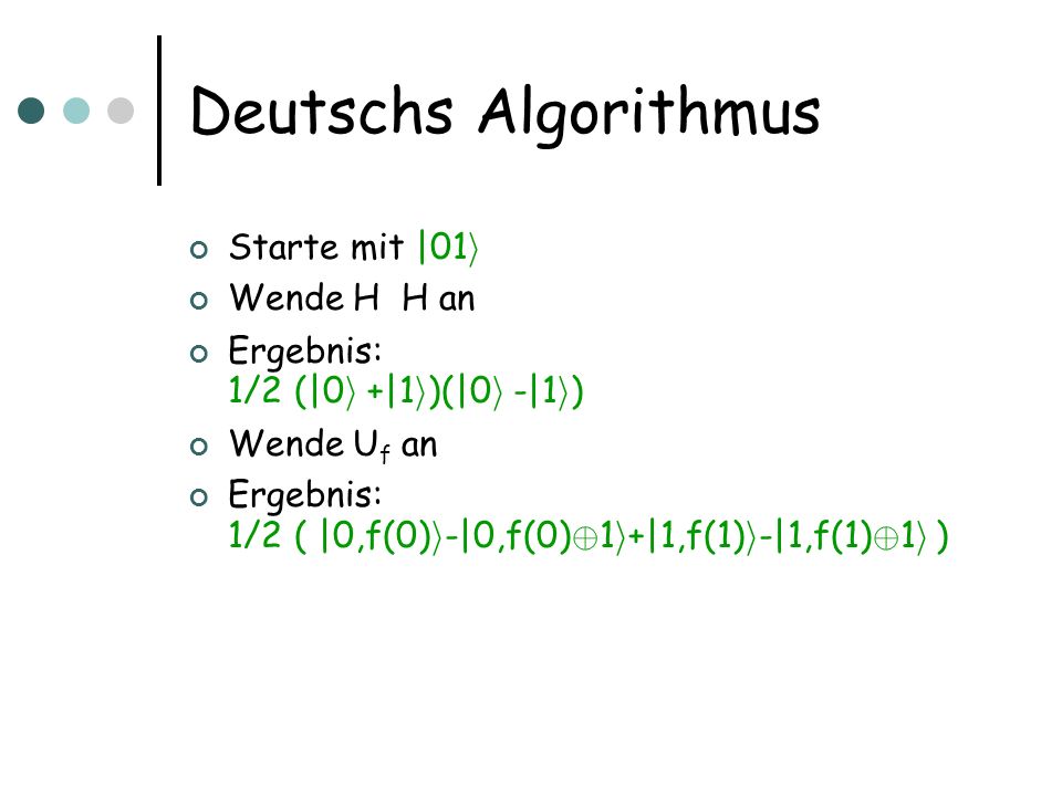 Deutschs Algorithmus Starte mit |01i Wende H ­ H an