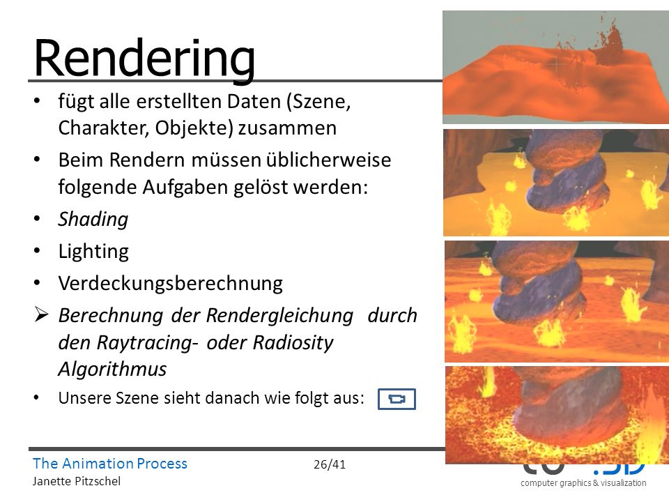 Rendering fügt alle erstellten Daten (Szene, Charakter, Objekte) zusammen. Beim Rendern müssen üblicherweise folgende Aufgaben gelöst werden: