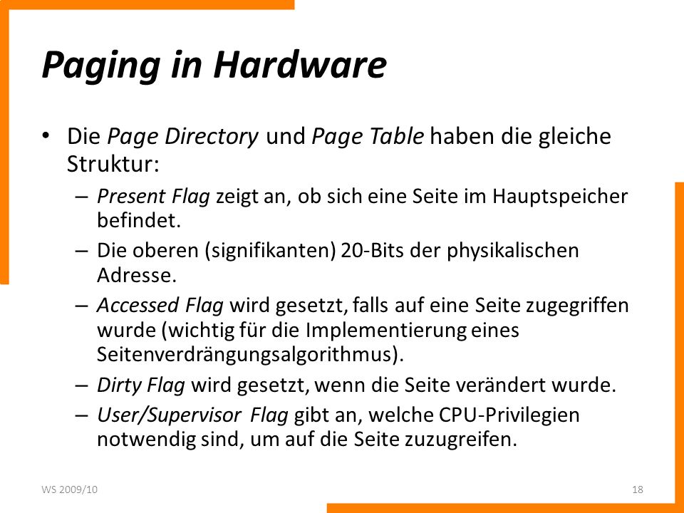 Paging in Hardware Die Page Directory und Page Table haben die gleiche Struktur: