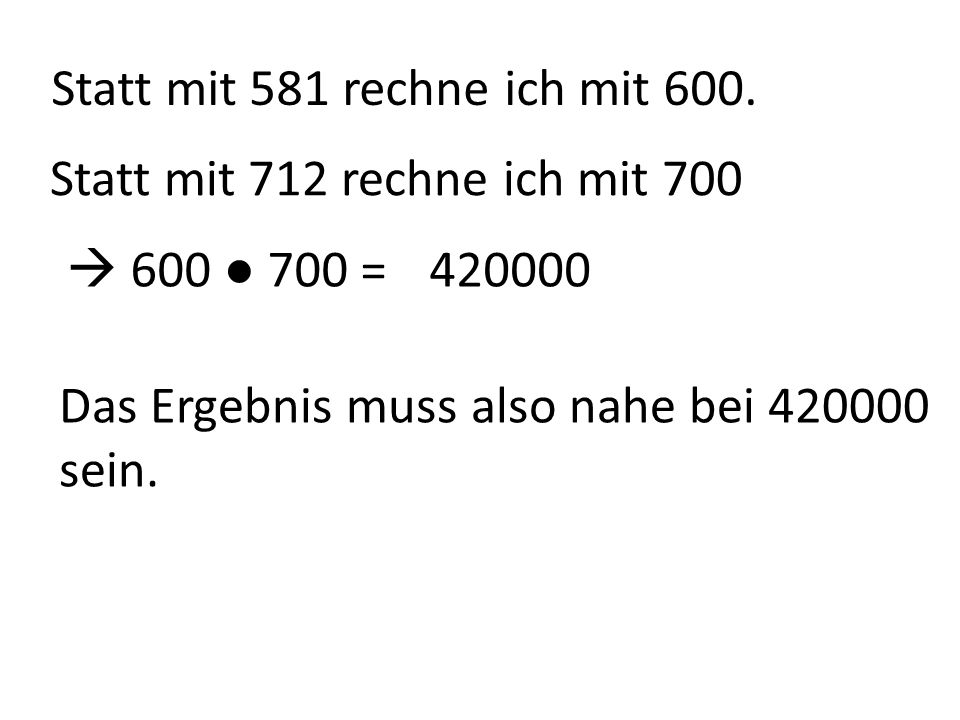 Statt mit 581 rechne ich mit 600.