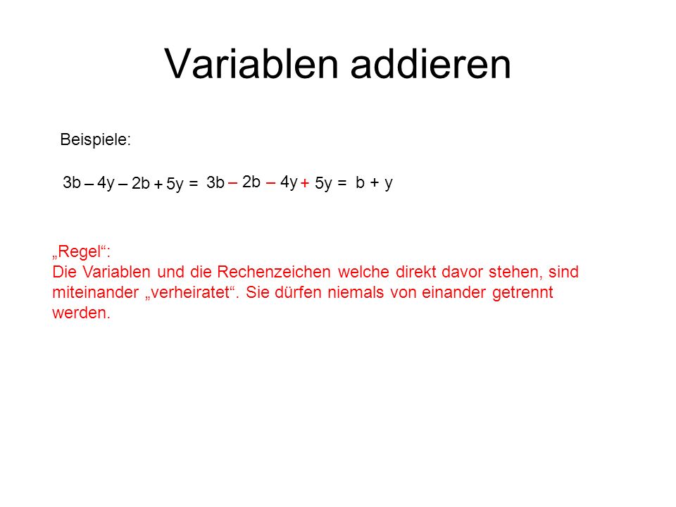 Variablen addieren Beispiele: 3b – 4y – 2b + 5y = 3b – 2b – 4y + 5y =