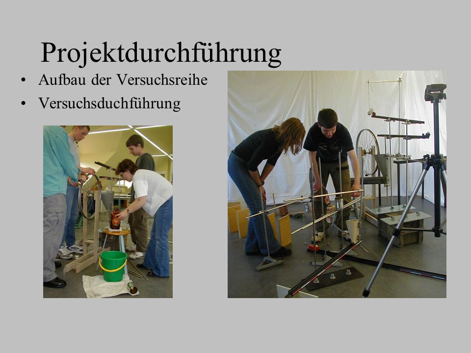 Projektdurchführung Aufbau der Versuchsreihe Versuchsduchführung