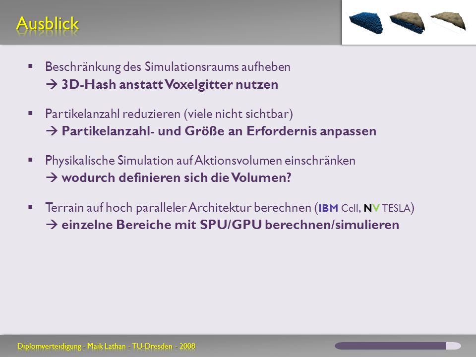 Ausblick Beschränkung des Simulationsraums aufheben  3D-Hash anstatt Voxelgitter nutzen.