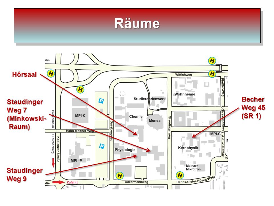 Räume Hörsaal Becher Staudinger Weg 45 Weg 7 (SR 1) (Minkowski- Raum)