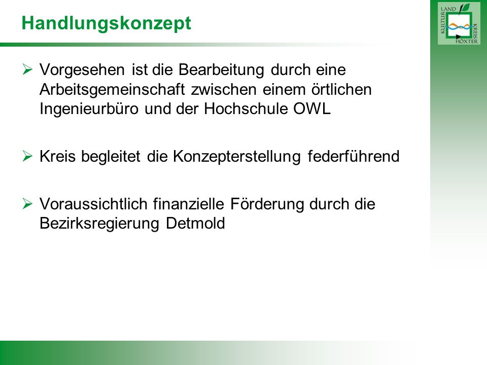 Handlungskonzept Vorgesehen ist die Bearbeitung durch eine Arbeitsgemeinschaft zwischen einem örtlichen Ingenieurbüro und der Hochschule OWL.