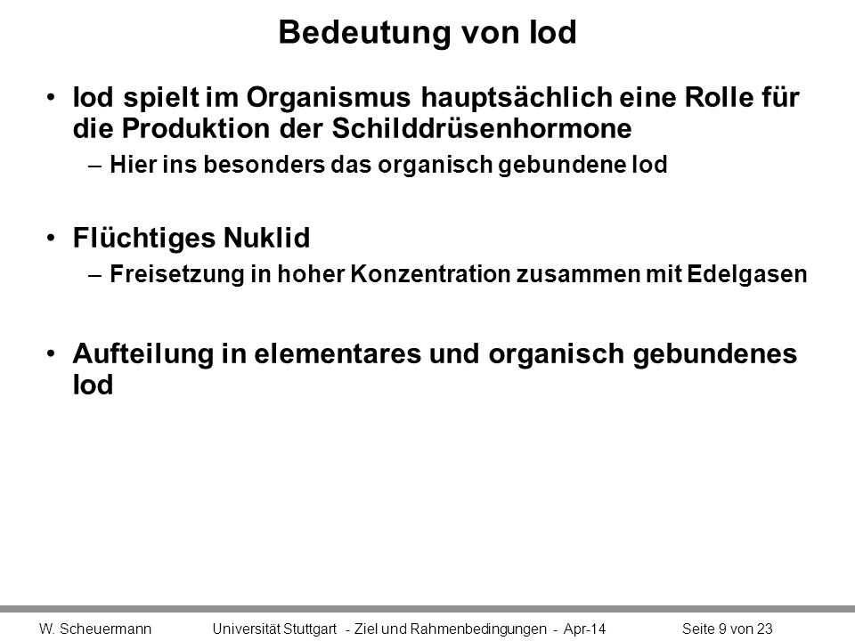 Bedeutung von Iod Iod spielt im Organismus hauptsächlich eine Rolle für die Produktion der Schilddrüsenhormone.