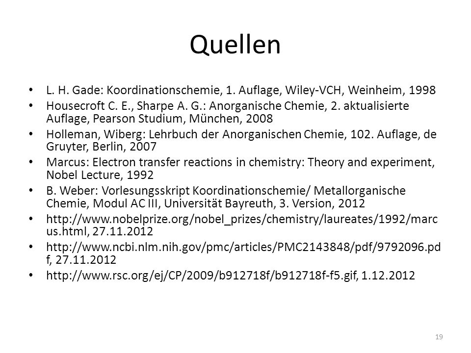 Quellen L. H. Gade: Koordinationschemie, 1. Auflage, Wiley-VCH, Weinheim,