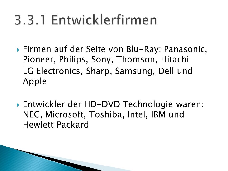 3.3.1 Entwicklerfirmen Firmen auf der Seite von Blu-Ray: Panasonic, Pioneer, Philips, Sony, Thomson, Hitachi.