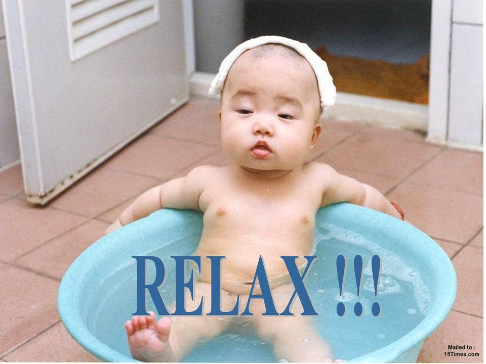 RELAX RELAX !!!