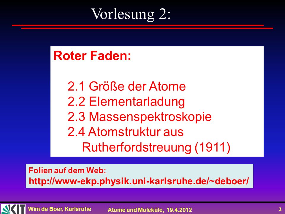 Vorlesung 2: Roter Faden: 2.1 Größe der Atome 2.2 Elementarladung