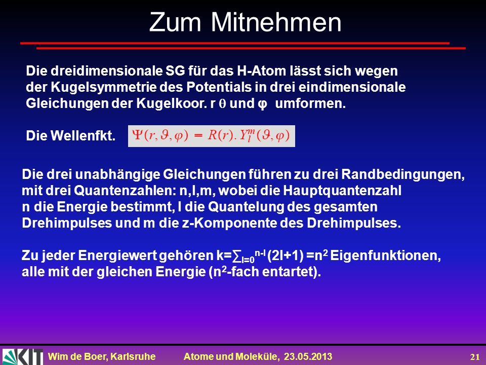 Zum Mitnehmen Die dreidimensionale SG für das H-Atom lässt sich wegen