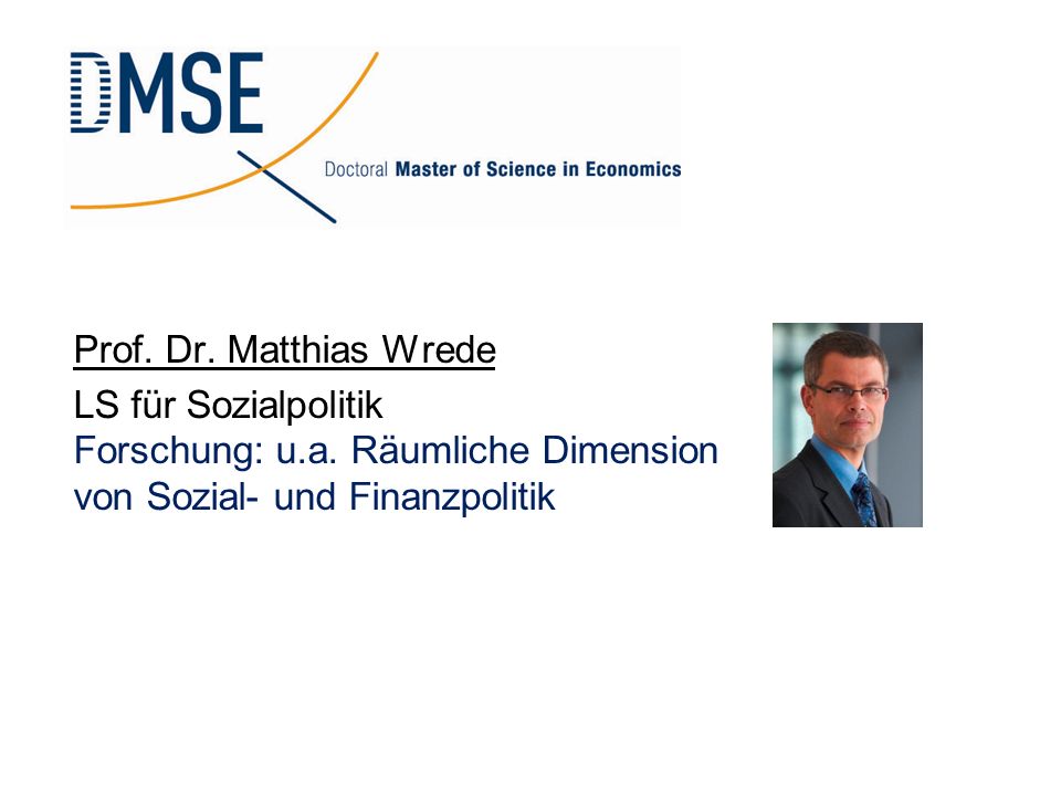 Prof. Dr. Matthias Wrede LS für Sozialpolitik Forschung: u.a.