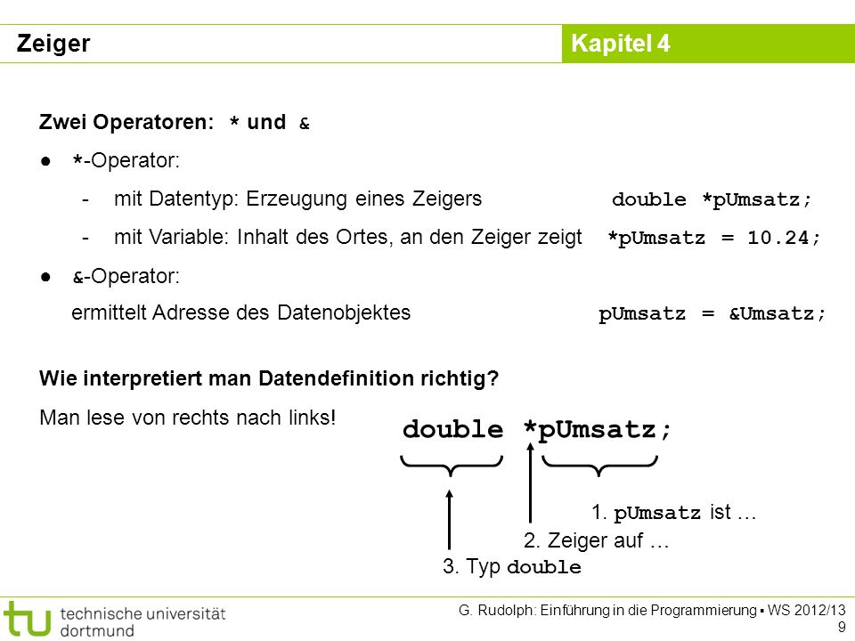double *pUmsatz; Zeiger Zwei Operatoren: * und & *-Operator: