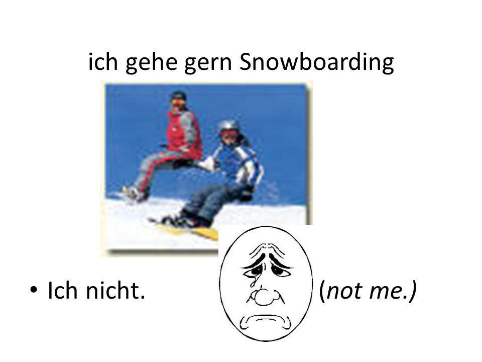 ich gehe gern Snowboarding