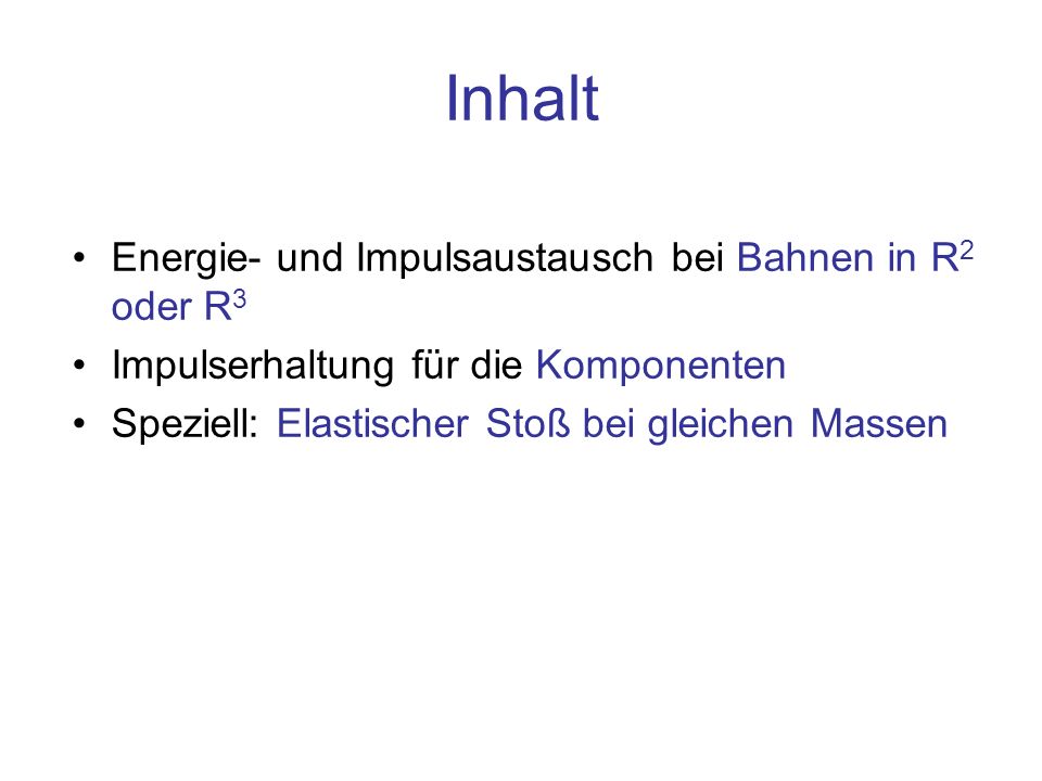 Inhalt Energie- und Impulsaustausch bei Bahnen in R2 oder R3