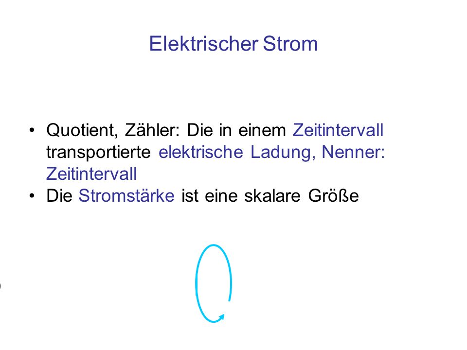 Elektrischer Strom Quotient, Zähler: Die in einem Zeitintervall transportierte elektrische Ladung, Nenner: Zeitintervall.