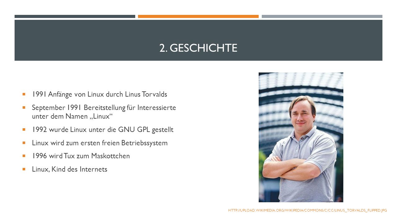 2. Geschichte 1991 Anfänge von Linux durch Linus Torvalds