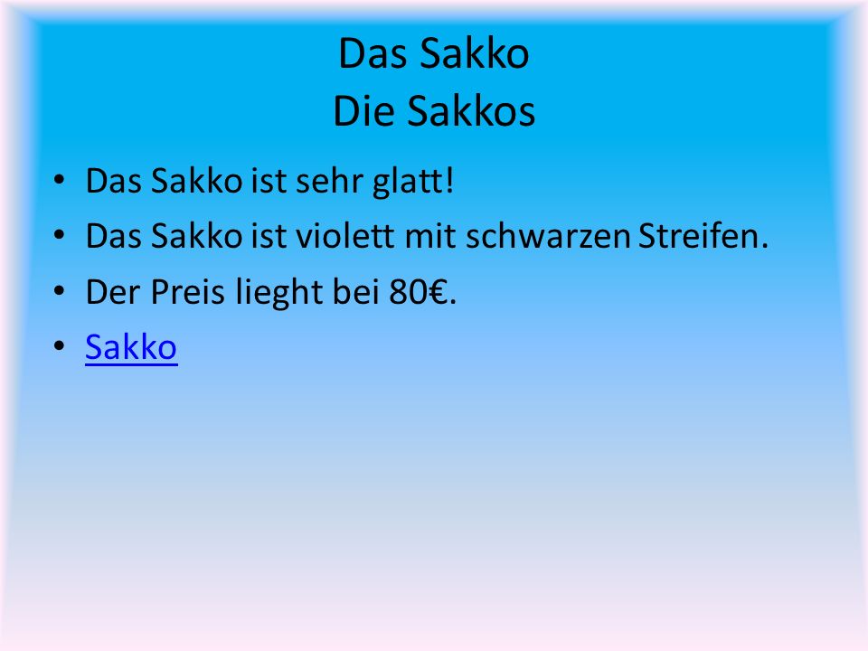 Das Sakko Die Sakkos Das Sakko ist sehr glatt!