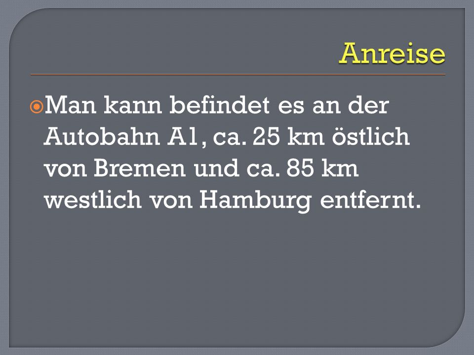Anreise Man kann befindet es an der Autobahn A1, ca.