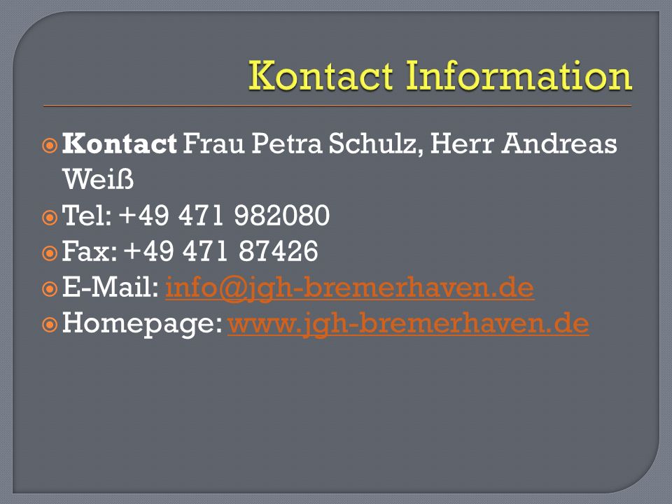 Kontact Information Kontact Frau Petra Schulz, Herr Andreas Weiß