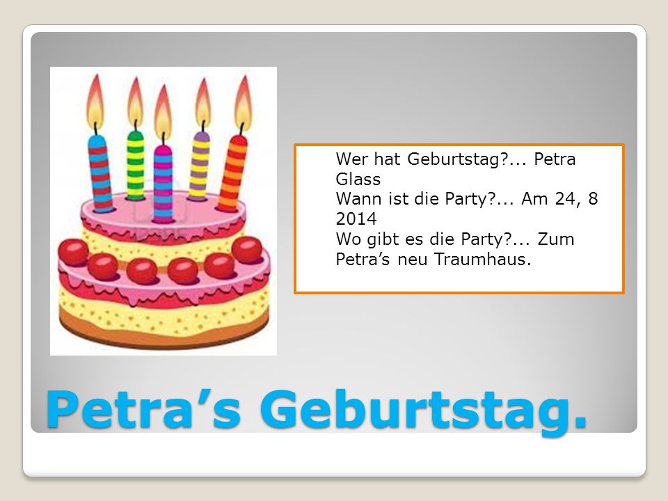Petra’s Geburtstag. Wer hat Geburtstag ... Petra Glass